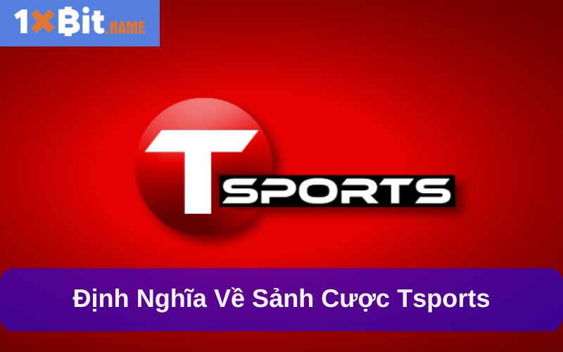 Định nghĩa về sảnh cược Tsports